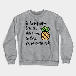 Be Like the Pineapple Crewneck Sweatshirt